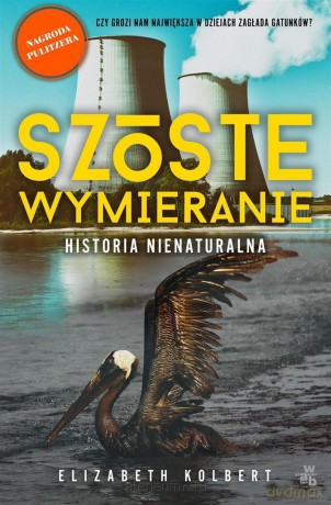 Szóste wymieranie. Historia nienaturalna - Elizabeth Kolbert [KSIĄŻKA]