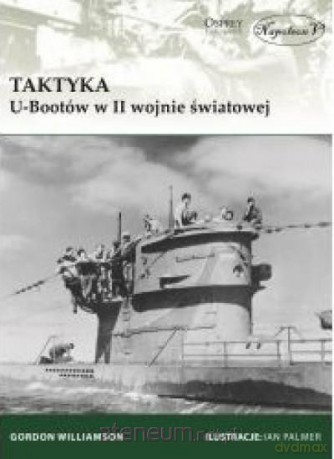 Taktyka U-Bootów w II wojnie światowej - Gordon Williamson [KSIĄŻKA]
