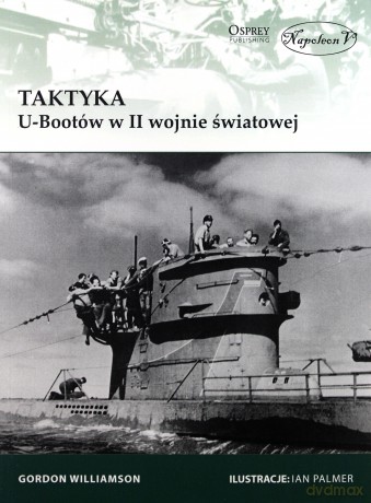Taktyka U-Bootów w II wojnie światowej - Gordon Williamson [KSIĄŻKA]