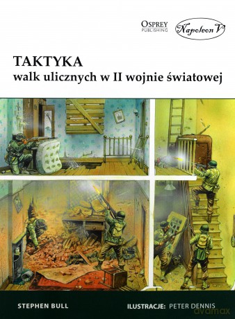 Taktyka walk ulicznych w II wojnie światowej - Stephen Bull [KSIĄŻKA]