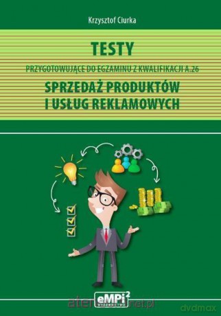 Testy kwalifikacja A.18 Sprzedaż produktów - Krzysztof Ciurka [KSIĄŻKA]