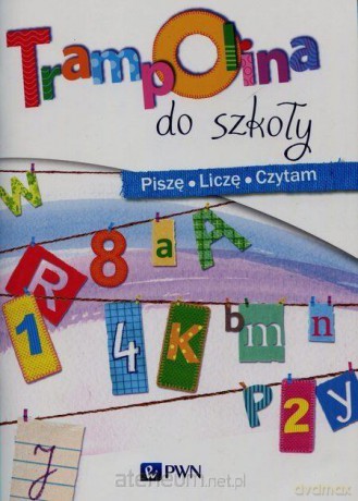 Trampolina do szkoły. Piszę, Liczę, Czytam [KSIĄŻKA]
