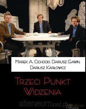 Trzeci Punkt Widzenia - Marek A. Cichocki, Dariusz Gawin, Dariusz Karłowicz [KSIĄŻKA]