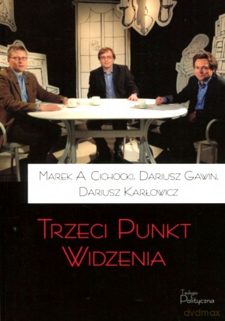 Trzeci Punkt Widzenia - Marek A. Cichocki, Dariusz Gawin, Dariusz Karłowicz [KSIĄŻKA]