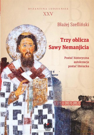 Trzy oblicza Sawy Nemanjicia - Błażej Szefliński [KSIĄŻKA]