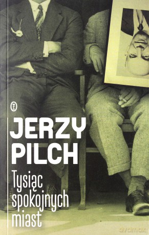 Tysiąc spokojnych miast - Jerzy Pilch [KSIĄŻKA]