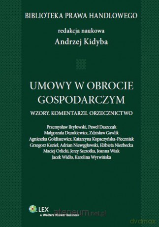 Umowy w obrocie gospodarczym. Wzory. Komentarze [KSIĄŻKA]