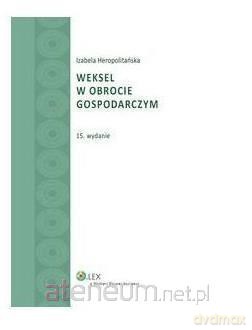 Weksel w obrocie gospodarczym - Izabela Heropolitańska [KSIĄŻKA]