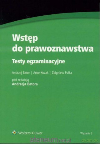 Wstęp do prawoznawstwa. Testy egzaminacyjne - Andrzej Bator, Artur Kozak, Zbigniew Pulka [KSIĄŻKA]
