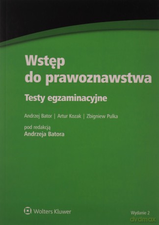 Wstęp do prawoznawstwa. Testy egzaminacyjne - Andrzej Bator, Artur Kozak, Zbigniew Pulka [KSIĄŻKA]