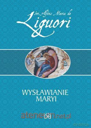 Wysławianie Maryi - św. Alfons Maria de Liguori [KSIĄŻKA]