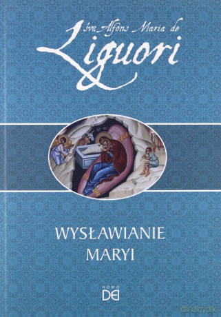 Wysławianie Maryi - św. Alfons Maria de Liguori [KSIĄŻKA]