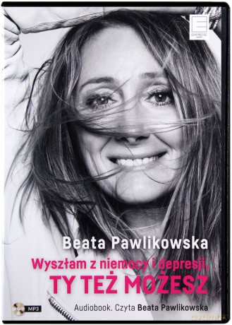 Wyszłam z niemocy i depresji - Beata Pawlikowska [AUDIOBOOK]