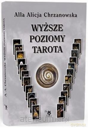 Wyższe poziomy Tarota - Alla Alicja Chrzanowska [KSIĄŻKA]