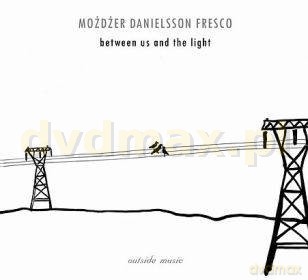Leszek Możdżer/Lars Danielsson/Zohar Fresco: Between Us And The Light (digipack) [CD]