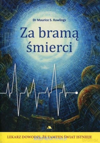 Za bramą śmierci - Maurice S. Rawlings [KSIĄŻKA]