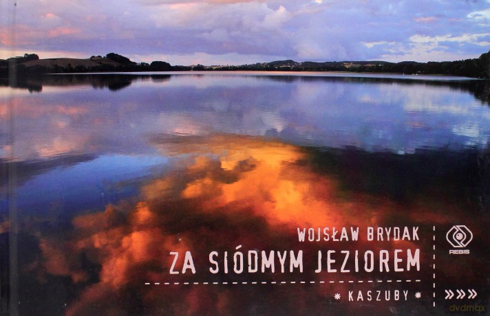 Za siódmym jeziorem. Kaszuby - Wojsław Brydak [KSIĄŻKA]