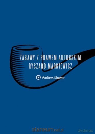 Zabawy z prawem autorskim - Ryszard Markiewicz [KSIĄŻKA]