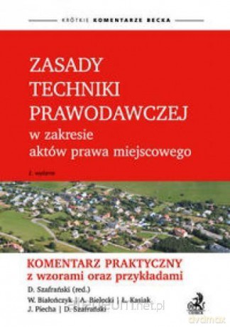 Zasady techniki prawodawczej w zakresie aktów - Wojciech Białończyk, Andrzej Bielecki, Łukasz Kasiak [KSIĄŻKA]