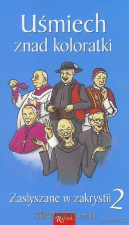 Zasłyszane w zakrystii 2. Uśmiech znad koloratki - Janusz Michałowski [KSIĄŻKA]
