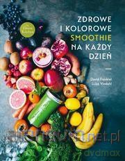 Zdrowe i kolorowe smoothie na każdy dzień [KSIĄŻKA]