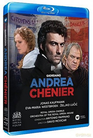 Jonas Kaufmann & Eva-Maria Westbroeck & Zeljko Lucic & Roh & Antonio Pappano: Giordano: Andrea Chenier [Blu-Ray]