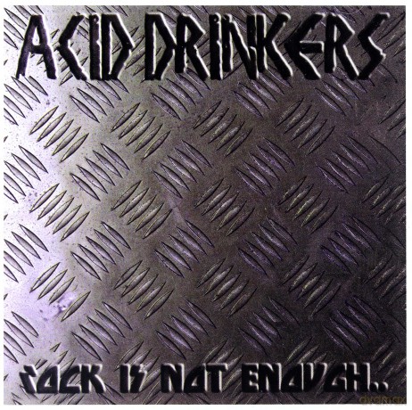 Acid Drinkers: Rock Is Not Enough [CD]