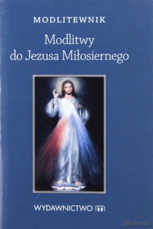 Modlitwy do Jezusa Miłosiernego [KSIĄŻKA]