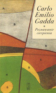 Poznawanie cierpienia - Carlo Emilio Gadda [KSIĄŻKA]