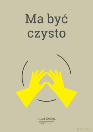 Ma być czysto - Anna Cieplak [KSIĄŻKA]