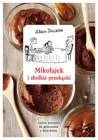 Mikołajek i słodkie przekąski - Alain Ducasse (twarda) [KSIĄŻKA]