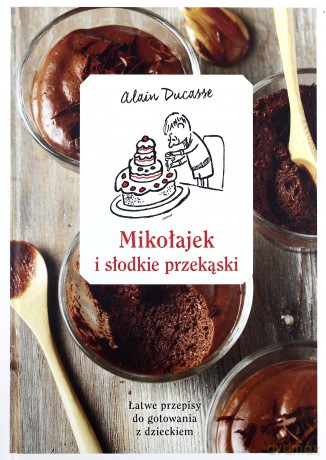 Mikołajek i słodkie przekąski - Alain Ducasse (twarda) [KSIĄŻKA]