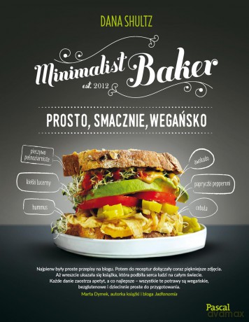 Minimalist baker. Prosto, smacznie, wegańsko - Dana Shultz (twarda) [KSIĄŻKA]