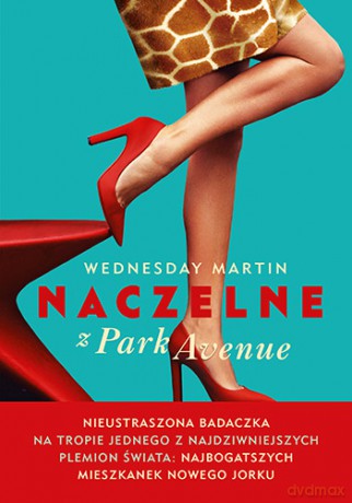 Naczelne z park Avenue - Wednesday Martin [KSIĄŻKA]