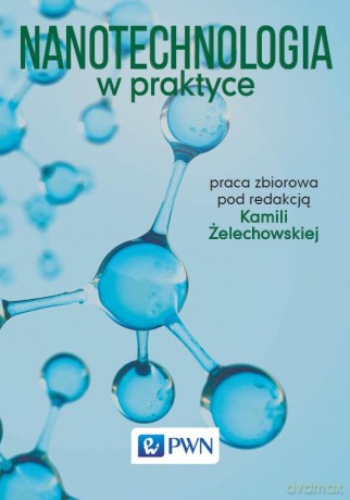 Nanotechnologia w praktyce [KSIĄŻKA]