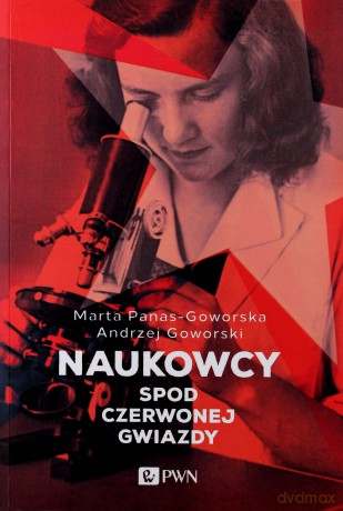 Naukowcy spod czerwonej gwiazdy - Andrzej Goworski [KSIĄŻKA]