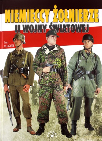 Niemieccy żołnierze II Wojny Światowej - Jean De Lagarde (twarda) [KSIĄŻKA]