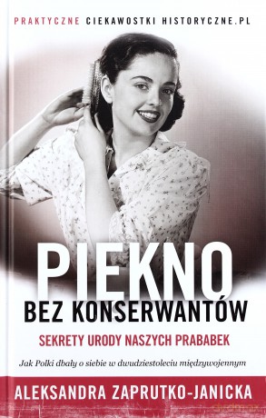 Piękno bez konserwantów - Aleksandra Zaprutko-Janicka (twarda) [KSIĄŻKA]