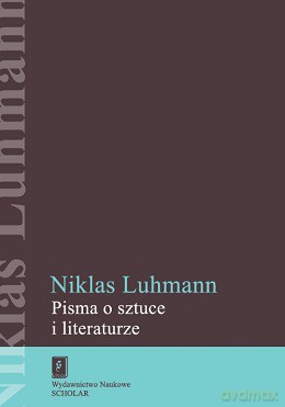 Pisma o sztuce i literaturze - Niklas Luhmann [KSIĄŻKA]
