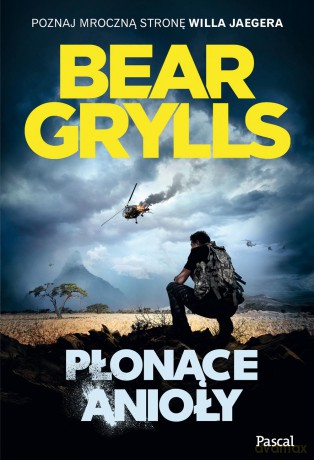 Płonące anioły - Bear Grylls [KSIĄŻKA]