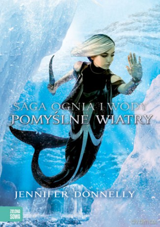 Pomyślne wiatry. Saga ognia i wody (Tom 4) - Jennifer Donnelly [KSIĄŻKA]