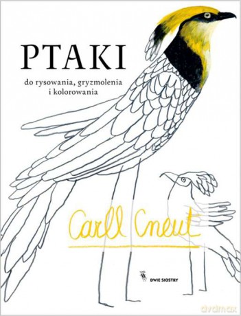 Ptaki do rysowania, gryzmolenia i kolorowania - Carll Cneut [KSIĄŻKA]