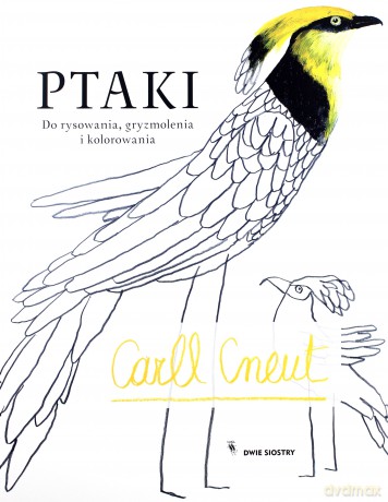 Ptaki do rysowania, gryzmolenia i kolorowania - Carll Cneut [KSIĄŻKA]