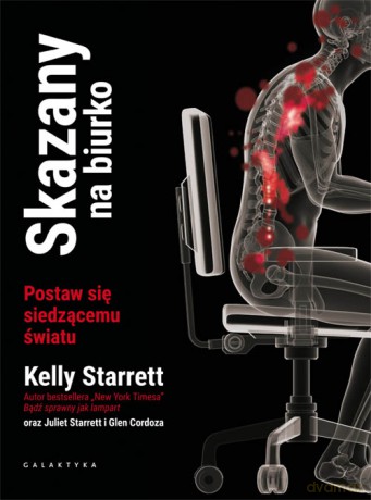 Skazany na biurko. Postaw się siedzącemu światu - Kelly Starrett [KSIĄŻKA]
