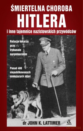Śmiertelna choroba Hitlera - John K. Lattimer [KSIĄŻKA]