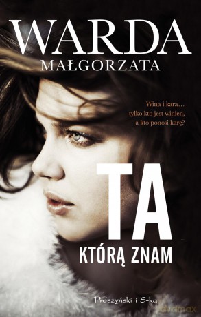 Ta, którą znam - Małgorzata Warda [KSIĄŻKA]