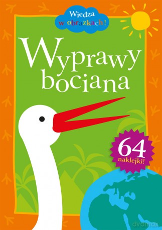 Wyprawy bociana. Wiedza w obrazkach - Krystyna Bardos [KSIĄŻKA]