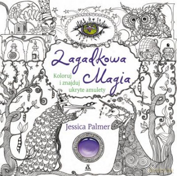 Zagadkowa magia. Koloruj i znajduj ukryte amulety - Jessica Palmer [KSIĄŻKA]