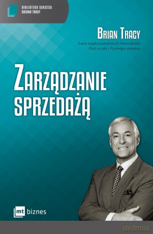 Zarządzanie sprzedażą. Biblioteka sukcesu Briana Tracy - Brian Tracy [KSIĄŻKA]