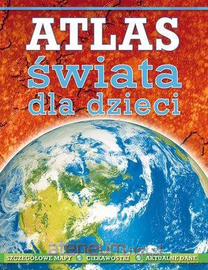 Atlas świata dla dzieci - Malcolm Watson [KSIĄŻKA]